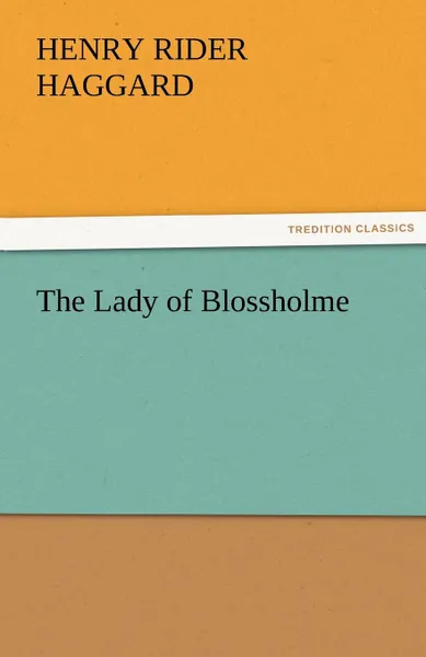 Обложка книги The Lady of Blossholme, Henry Rider Haggard