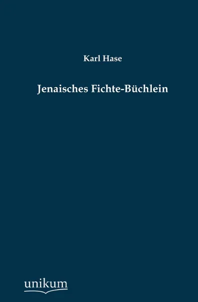 Обложка книги Jenaisches Fichte-Buchlein, Karl Hase