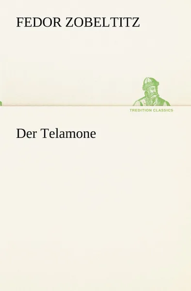 Обложка книги Der Telamone, Fedor Zobeltitz