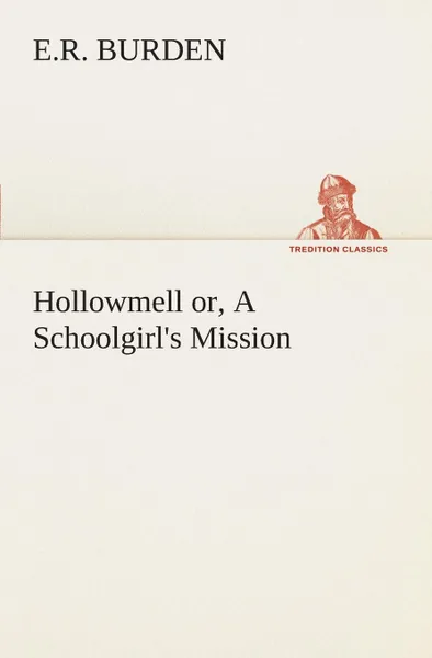 Обложка книги Hollowmell or, A Schoolgirl.s Mission, E.R. Burden