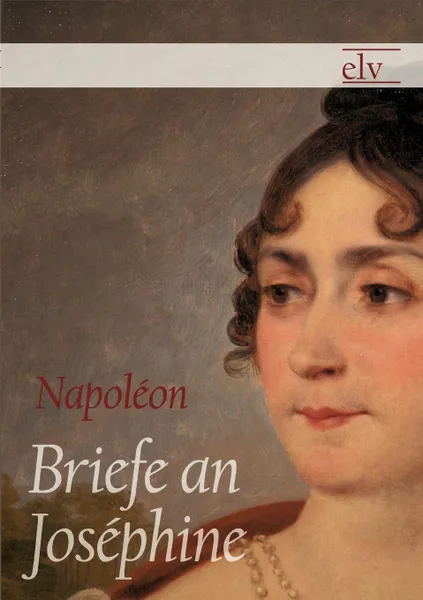 Обложка книги Briefe an Josephine, Napoléon Bonaparte