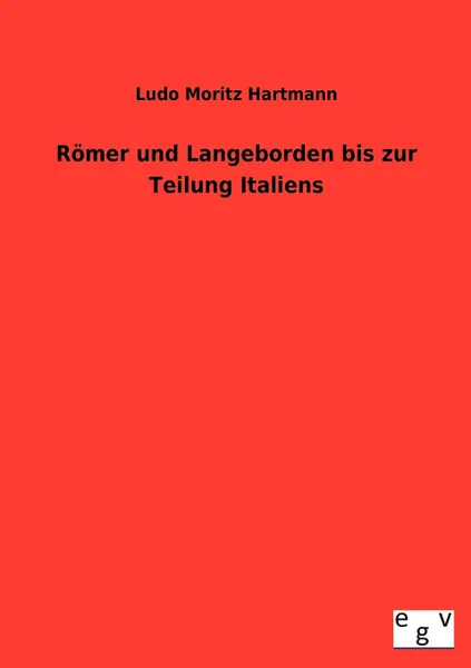 Обложка книги Romer und Langobarden bis zur Teilung Italiens, Ludo Moritz Hartmann