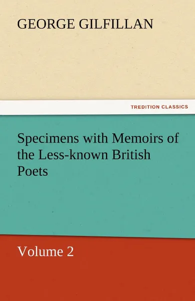 Обложка книги Specimens with Memoirs of the Less-Known British Poets, Volume 2, George Gilfillan