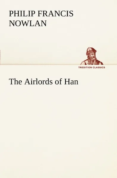 Обложка книги The Airlords of Han, Philip Francis Nowlan