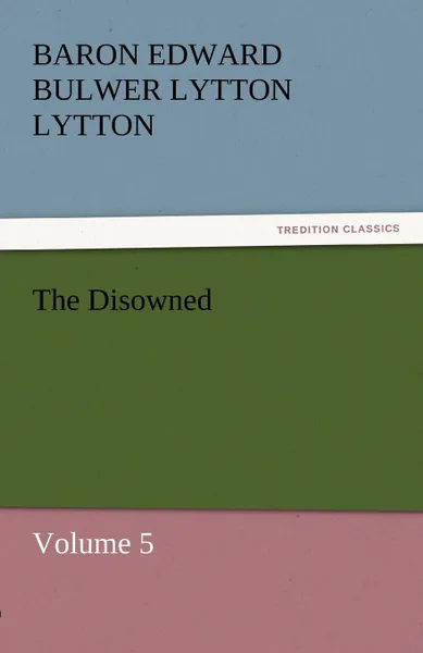 Обложка книги The Disowned, Baron Edward Bulwer Lytton Lytton