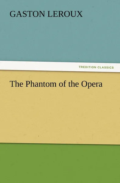 Обложка книги The Phantom of the Opera, Gaston LeRoux