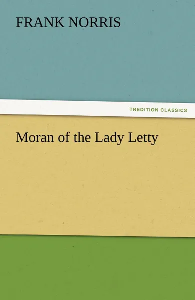 Обложка книги Moran of the Lady Letty, Frank Norris