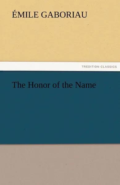 Обложка книги The Honor of the Name, Emile Gaboriau