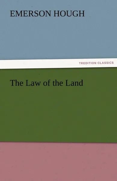 Обложка книги The Law of the Land, Emerson Hough
