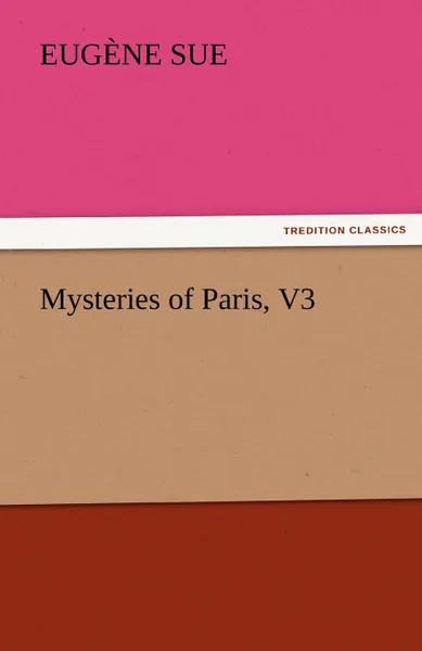 Обложка книги Mysteries of Paris, V3, Eugene Sue