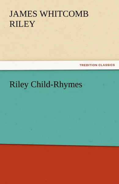 Обложка книги Riley Child-Rhymes, James Whitcomb Riley