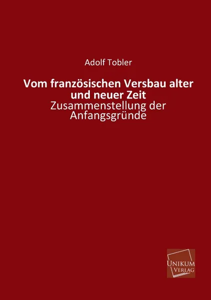 Обложка книги Vom Franzosischen Versbau Alter Und Neuer Zeit, Adolf Tobler