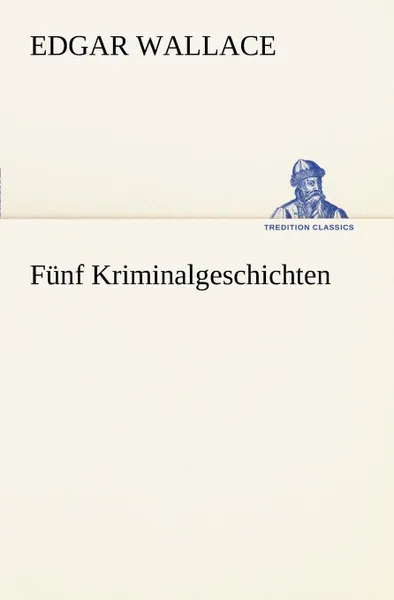 Обложка книги Funf Kriminalgeschichten, Edgar Wallace