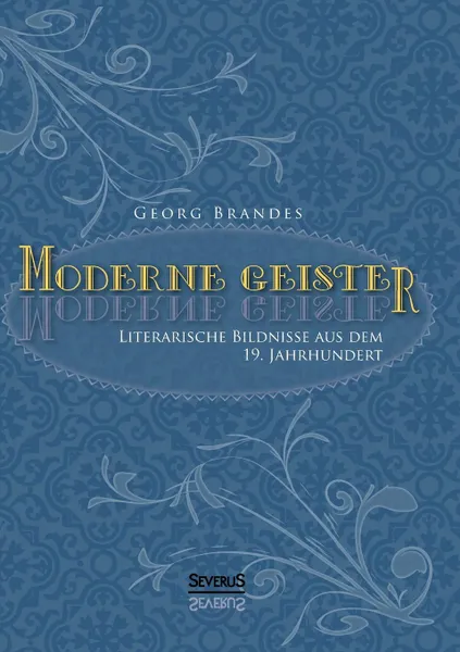 Обложка книги Moderne Geister. Literarische Bildnisse Aus Dem 19. Jahrhundert, Georg Brandes