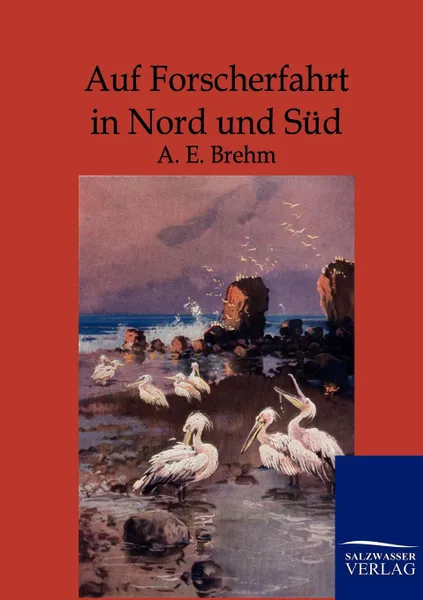 Обложка книги Auf Forscherfahrt in Nord und Sud, A.E. Brehm