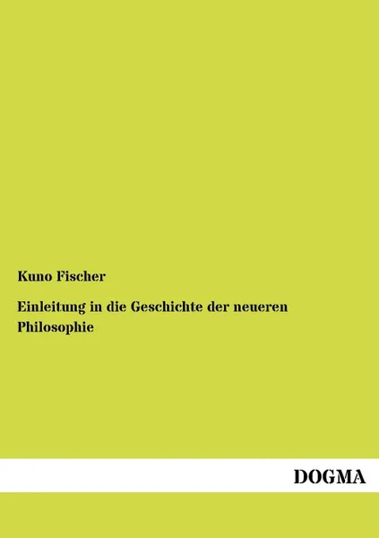 Обложка книги Einleitung in die Geschichte der neueren Philosophie, Kuno Fischer