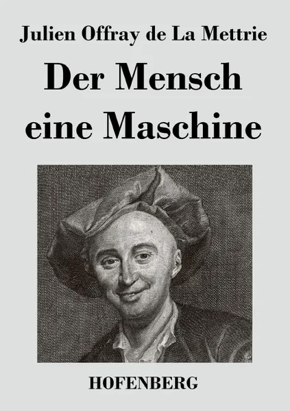 Обложка книги Der Mensch eine Maschine, Julien Offray de La Mettrie