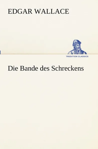 Обложка книги Die Bande des Schreckens, Edgar Wallace