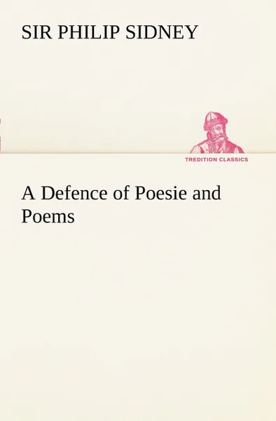 Обложка книги A Defence of Poesie and Poems, Sir Philip Sidney