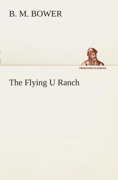 Обложка книги The Flying U Ranch, B. M. Bower