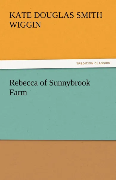Обложка книги Rebecca of Sunnybrook Farm, Kate Douglas Smith Wiggin