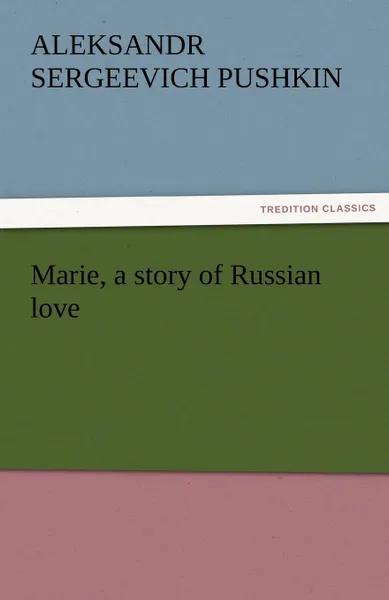 Обложка книги Marie, a Story of Russian Love, Aleksandr Sergeevich Pushkin