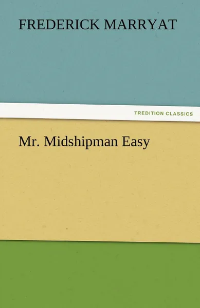 Обложка книги Mr. Midshipman Easy, Frederick Marryat