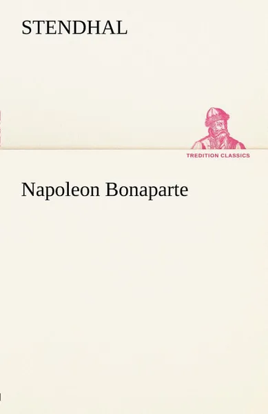 Обложка книги Napoleon Bonaparte, Stendhal