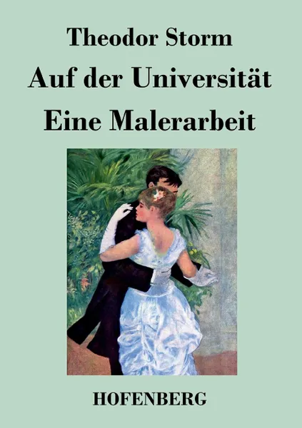 Обложка книги Auf der Universitat / Eine Malerarbeit, Theodor Storm