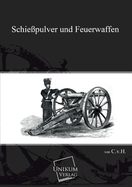 Обложка книги Schiesspulver Und Feuerwaffen, H. V. C.