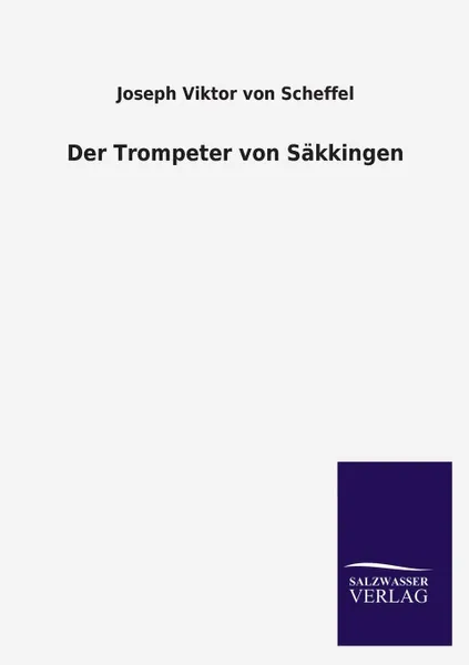 Обложка книги Der Trompeter Von Sakkingen, Joseph Viktor Von Scheffel