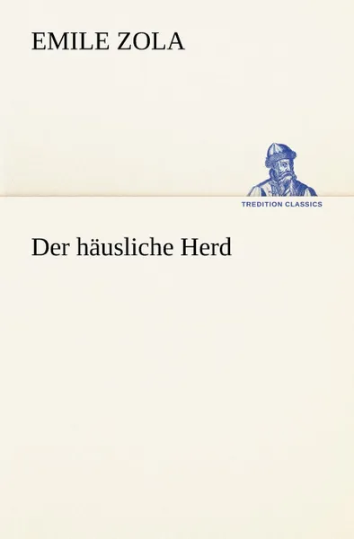Обложка книги Der Hausliche Herd, Emile Zola
