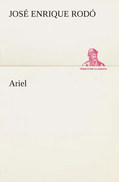 Обложка книги Ariel, José Enrique Rodó