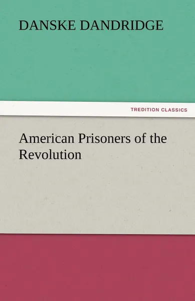 Обложка книги American Prisoners of the Revolution, Danske Dandridge