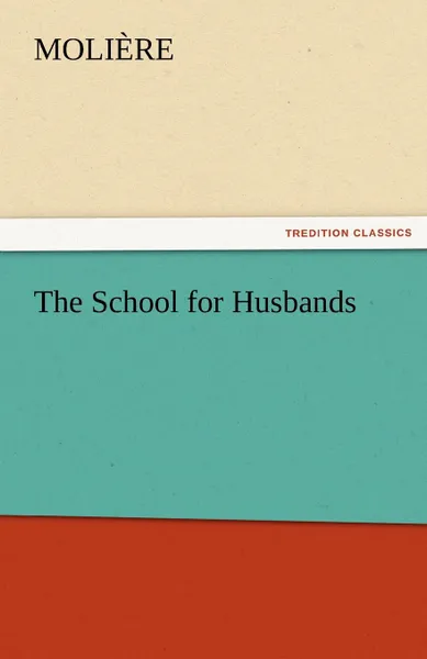 Обложка книги The School for Husbands, Molire