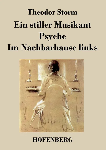 Обложка книги Ein stiller Musikant / Psyche / Im Nachbarhause links, Theodor Storm