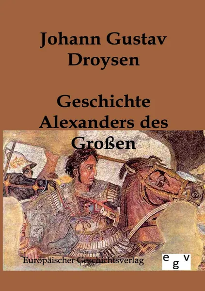 Обложка книги Geschichte Alexanders des Grossen, Johann Gustav Droysen