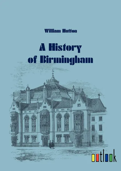 Обложка книги A History of Birmingham, William Hutton