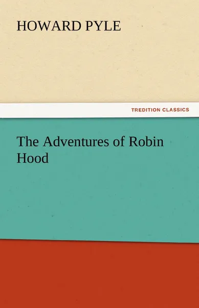 Обложка книги The Adventures of Robin Hood, Howard Pyle