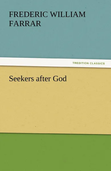 Обложка книги Seekers After God, Frederic William Farrar