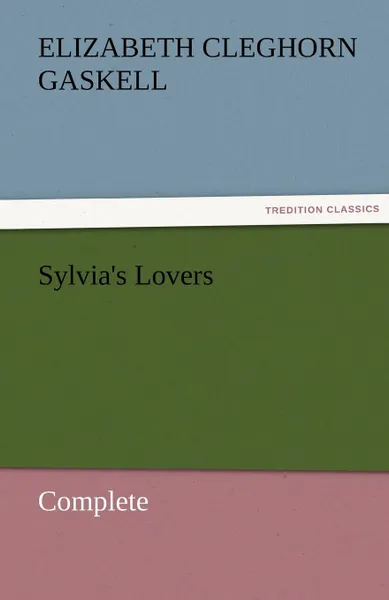 Обложка книги Sylvia.s Lovers - Complete, Elizabeth Cleghorn Gaskell