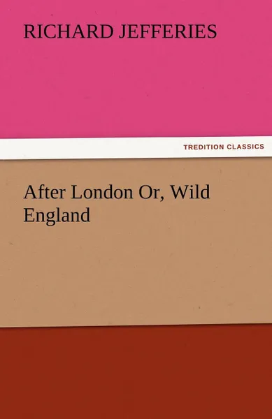 Обложка книги After London Or, Wild England, Richard Jefferies