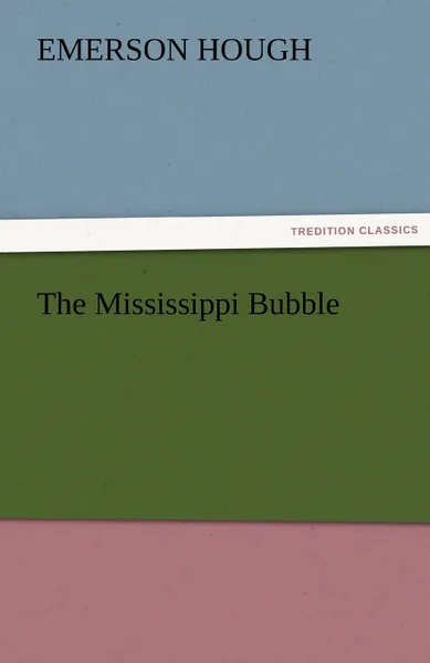 Обложка книги The Mississippi Bubble, Emerson Hough
