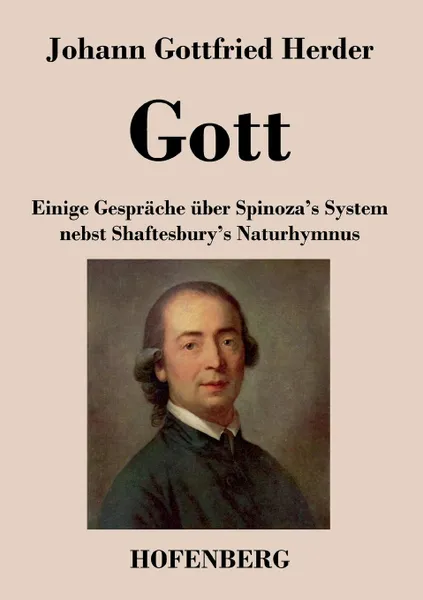 Обложка книги Gott. Einige Gesprache uber Spinoza.s System nebst Shaftesbury.s Naturhymnus, Johann Gottfried Herder