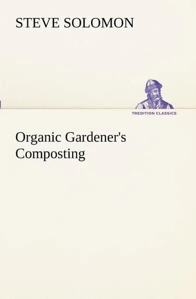 Обложка книги Organic Gardener.s Composting, Steve Solomon