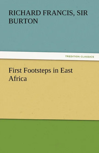 Обложка книги First Footsteps in East Africa, Richard Francis Sir Burton