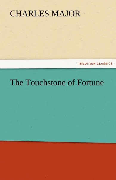 Обложка книги The Touchstone of Fortune, Charles Major