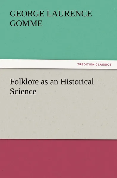 Обложка книги Folklore as an Historical Science, George Laurence Gomme