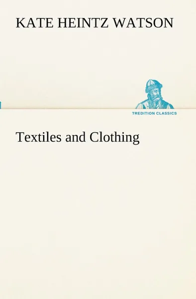 Обложка книги Textiles and Clothing, Kate Heintz Watson