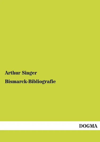 Обложка книги Bismarck-Bibliografie, Arthur Singer